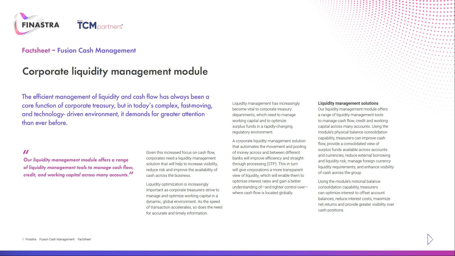 Fact Sheet - Corporate liquidity management module; increased focus on cash flow, liquidity management solution, increase visibility, reduce risk and improve the availability of cash across the business.